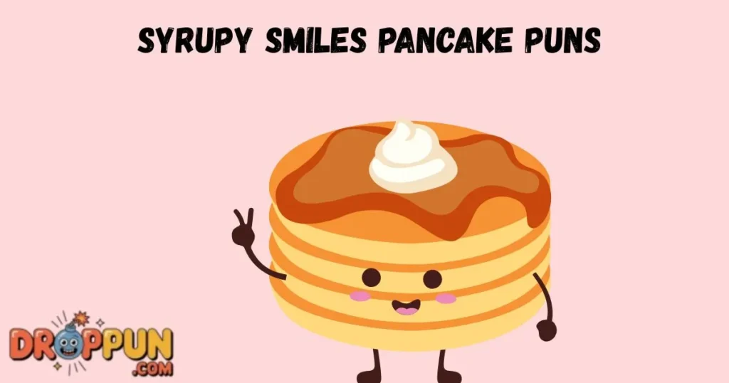 Syrupy Smiles Pancake Puns