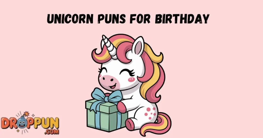 Unicorn Puns For Birthday