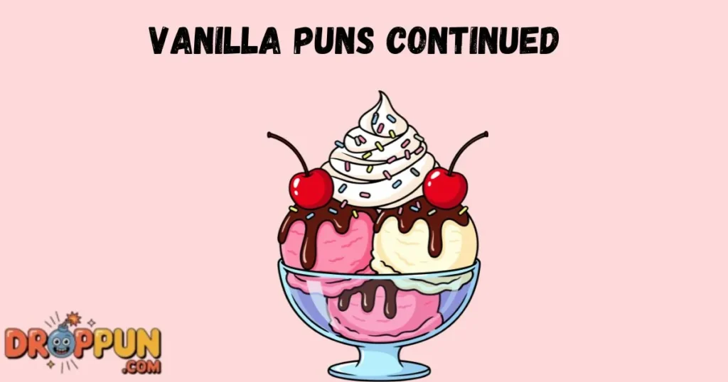 Vanilla Puns Continued