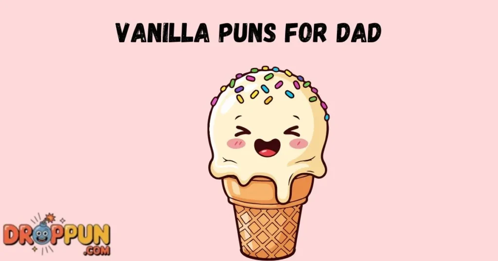 Vanilla Puns For Dad