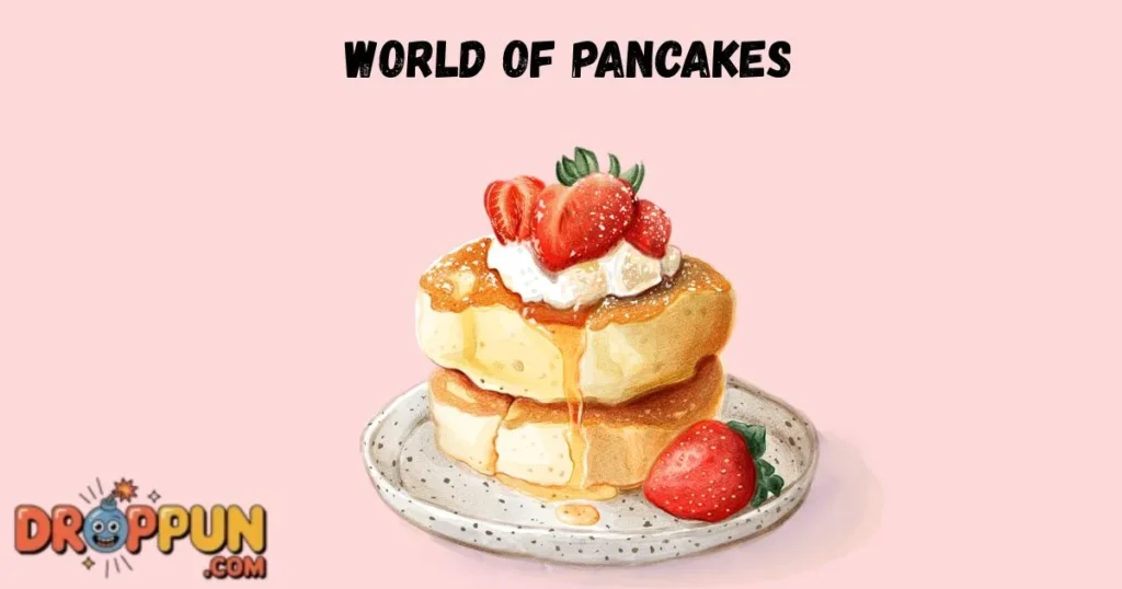 World Of Pancakes