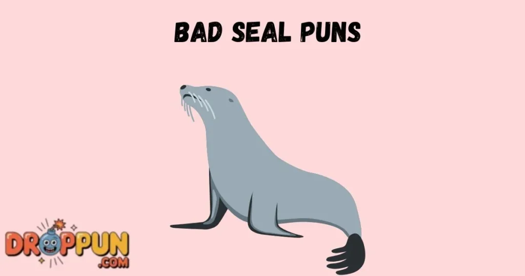 Bad Seal Puns
