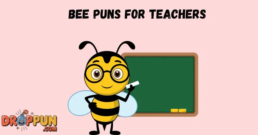 Bee Puns For Teachers