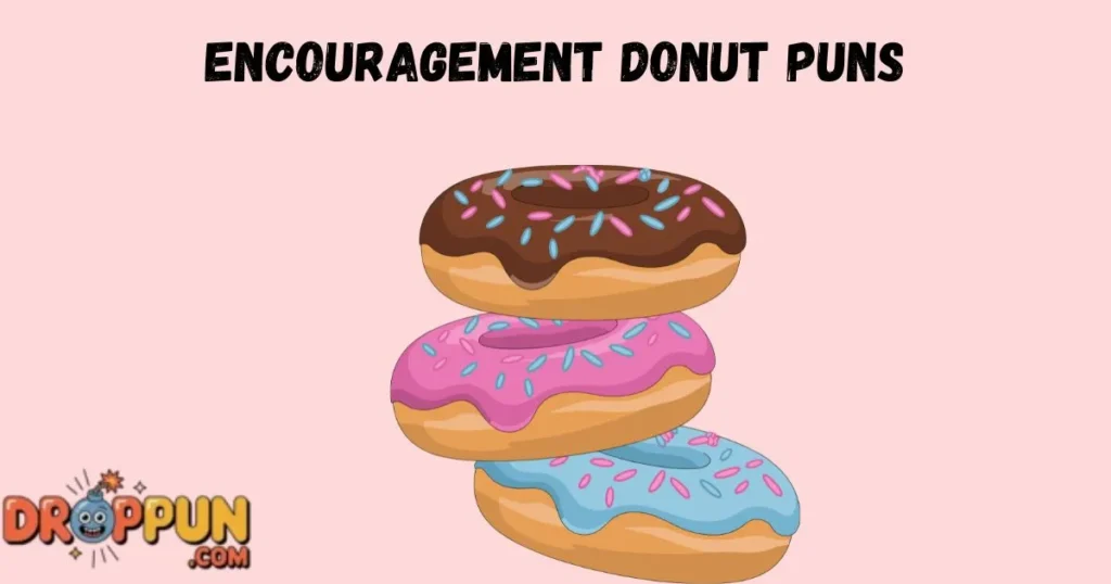 Encouragement Donut Puns