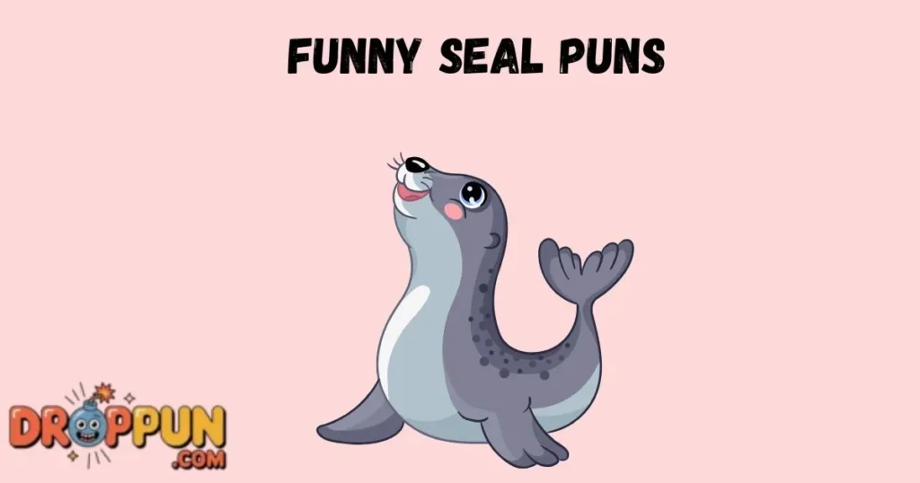Funny Seal Puns