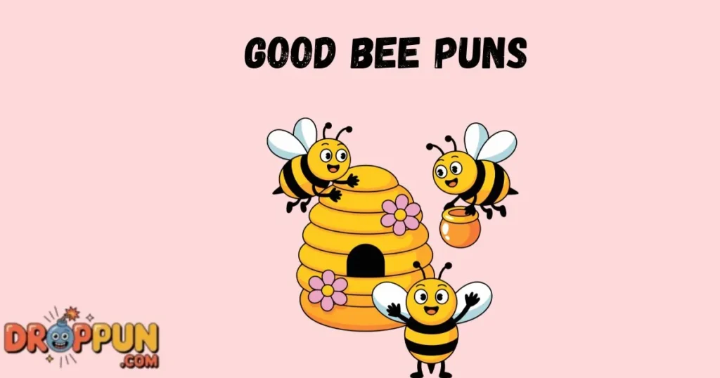 Good Bee Puns