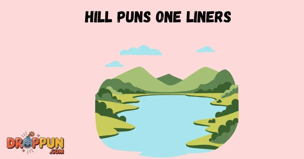 Hill Puns One Liners