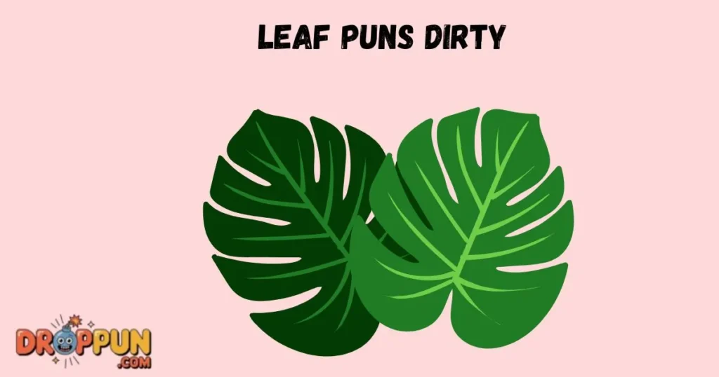 Leaf Puns Dirty