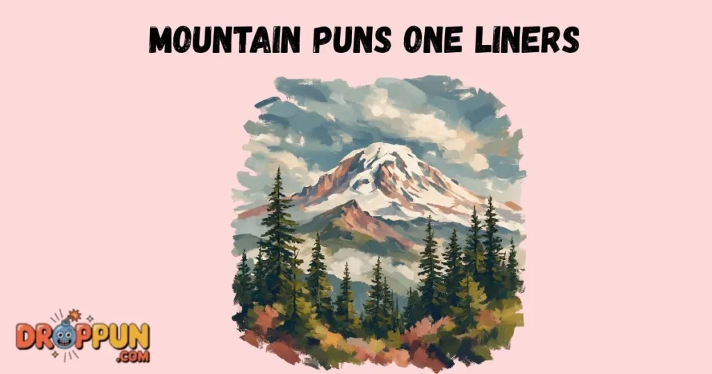 Mountain Puns One Liners