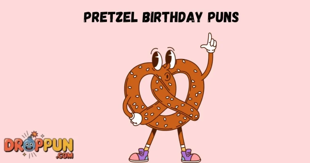 Pretzel Birthday Puns