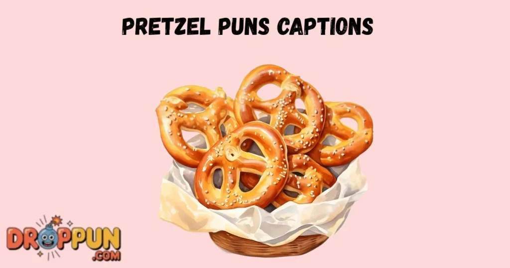 Pretzel Puns Captions