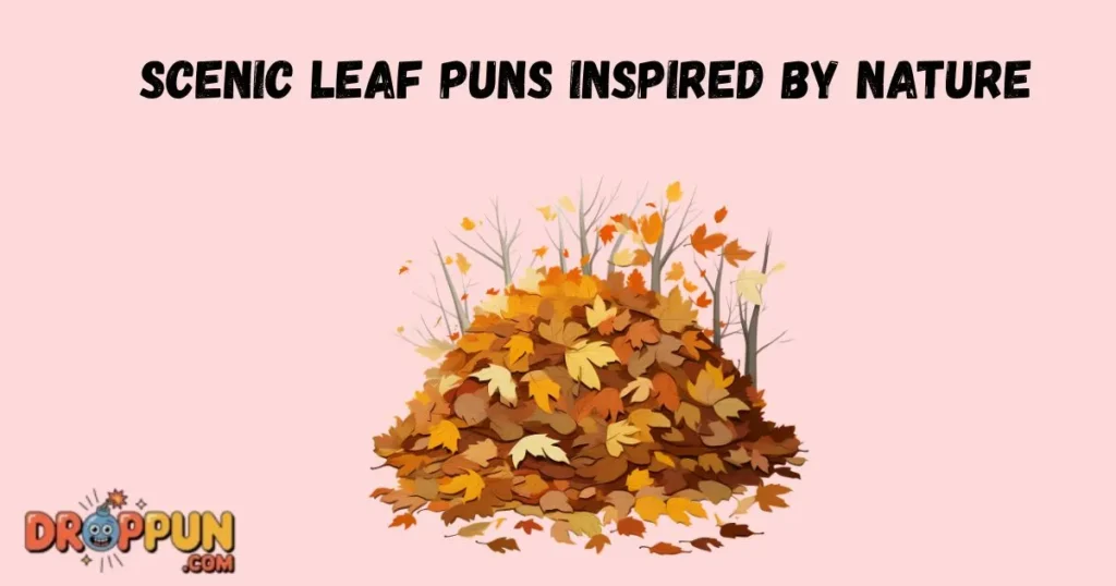 Scenic Leaf Puns Inspired By Nature