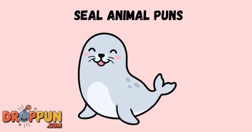 Seal Animal Puns