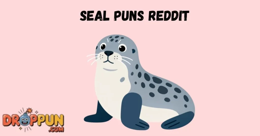 Seal Puns Reddit