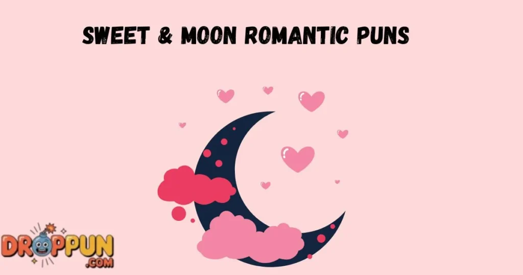 Sweet And Moon Romantic Puns