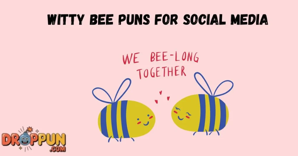 Witty Bee Puns For Social Media