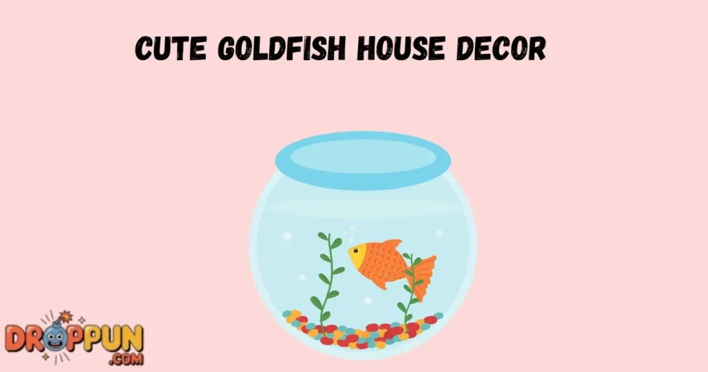 Cute Goldfish House Decor