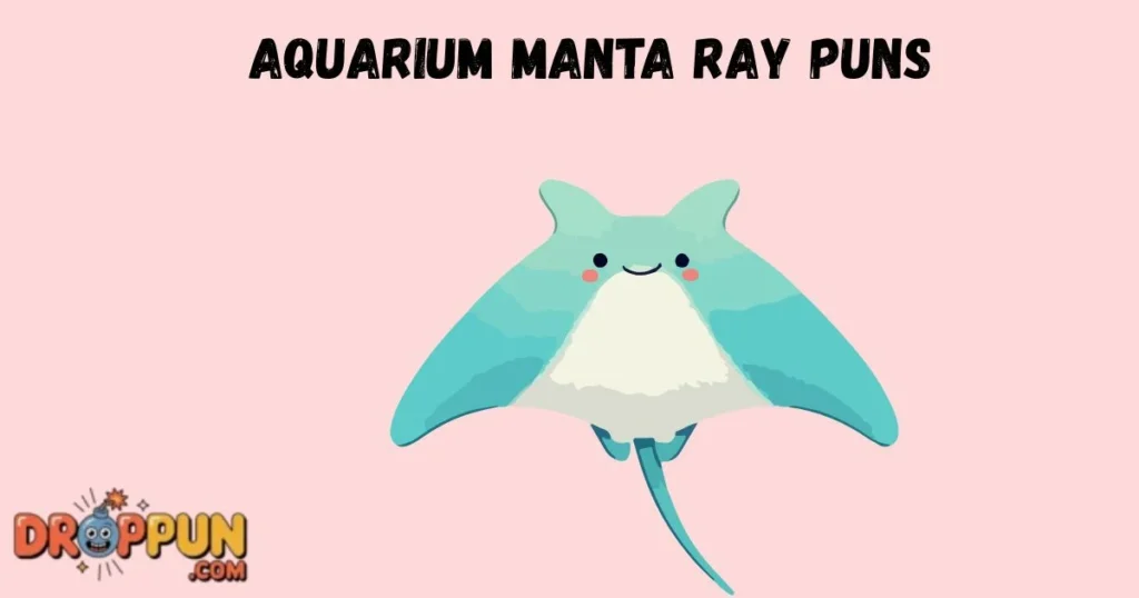 Aquarium Manta Ray Puns