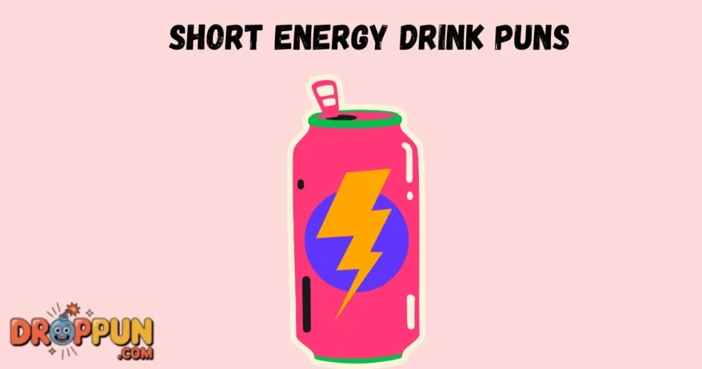 Short Energy Drink Puns
