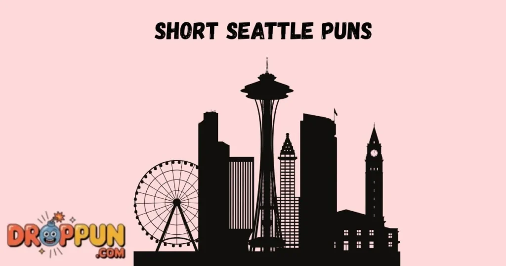 Short Seattle Puns