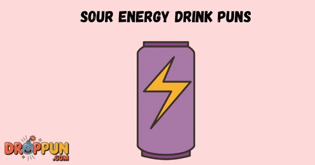 Sour Energy Drink Puns