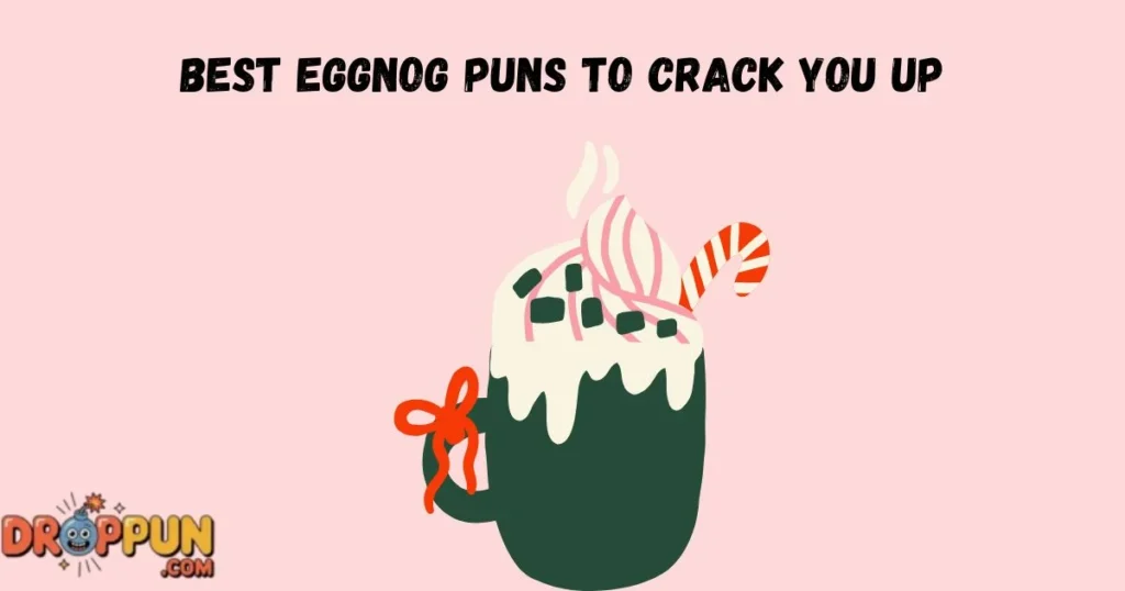 Best Eggnog Puns To Crack You Up