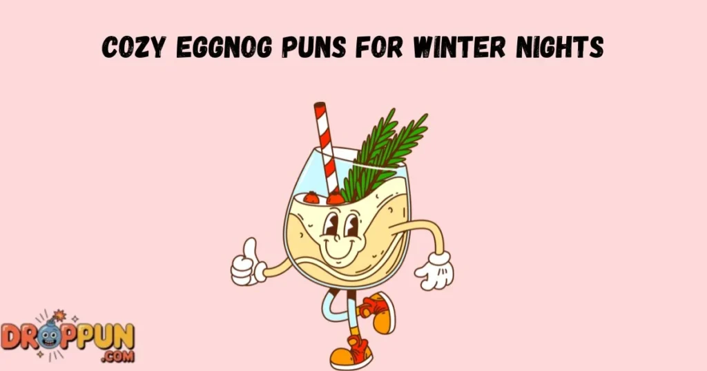 Cozy Eggnog Puns For Winter Nights