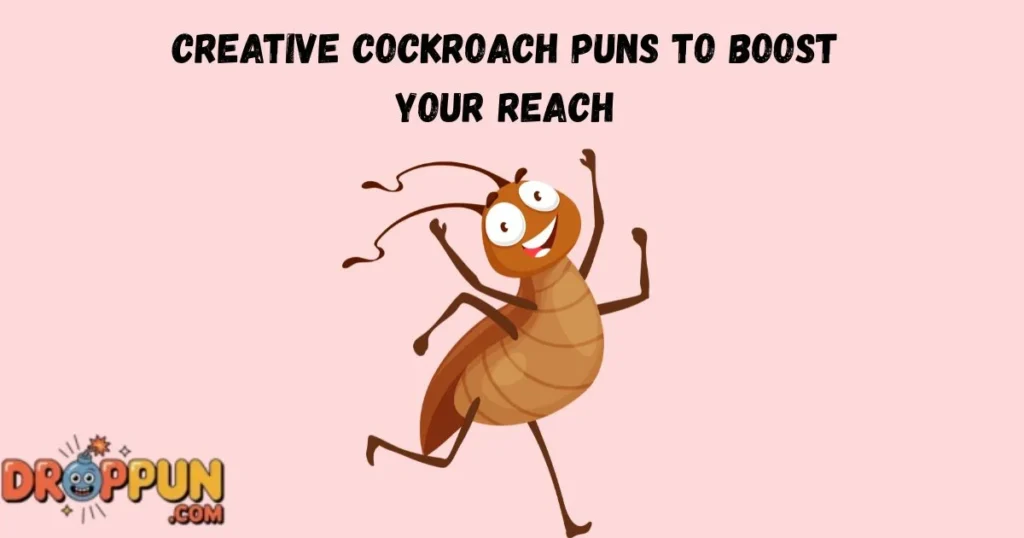 Creative Cockroach Puns To Boost Your Reach
