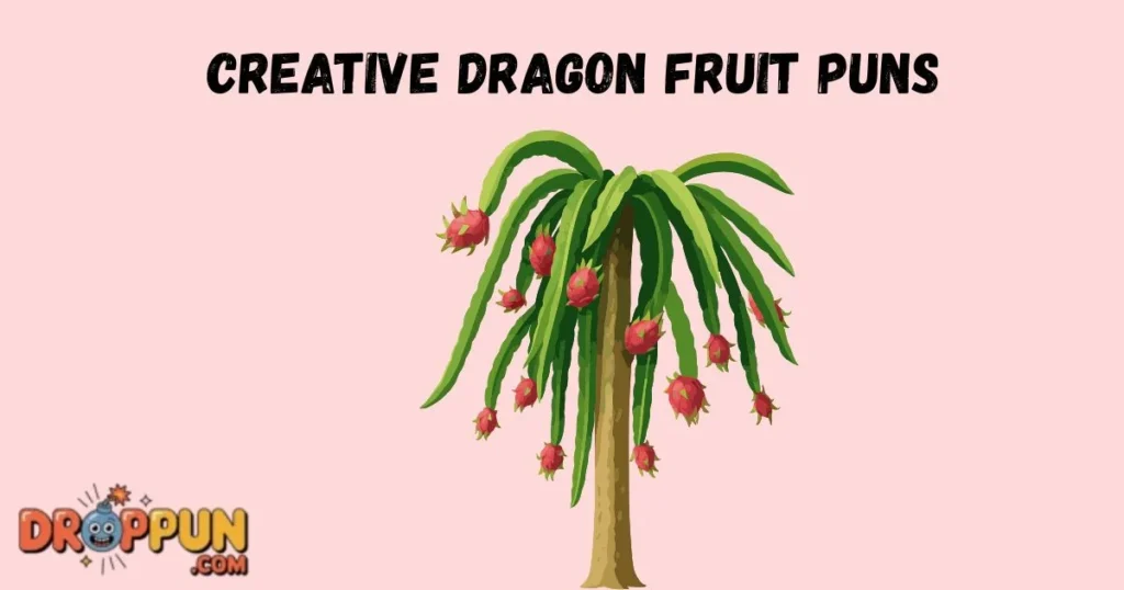 Creative Dragon Fruit Puns