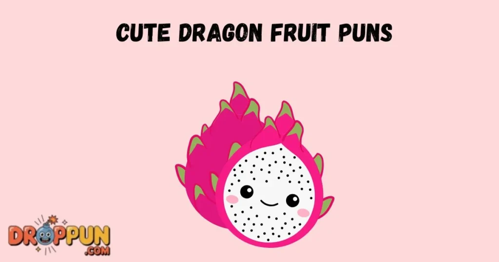 Cute Dragon Fruit Puns