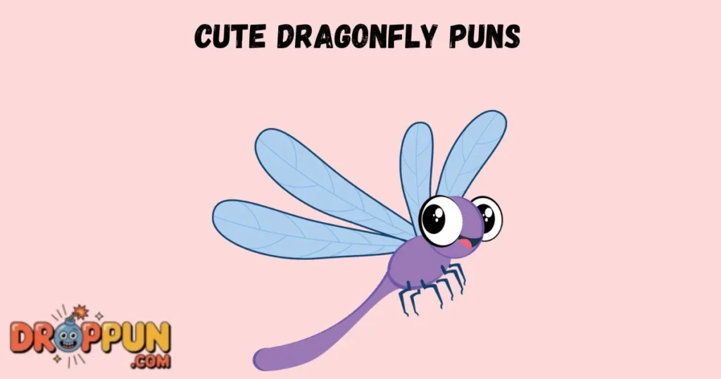 Cute Dragonfly Puns
