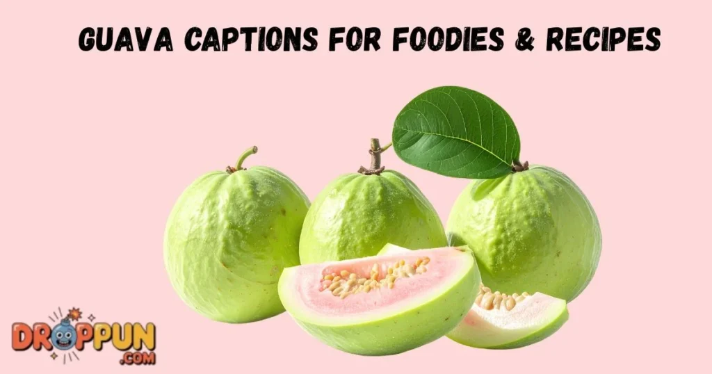 Guava Captions For Foodies And Recipes