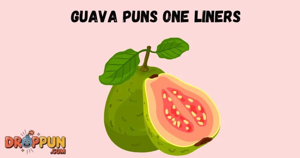 Guava Puns One Liners
