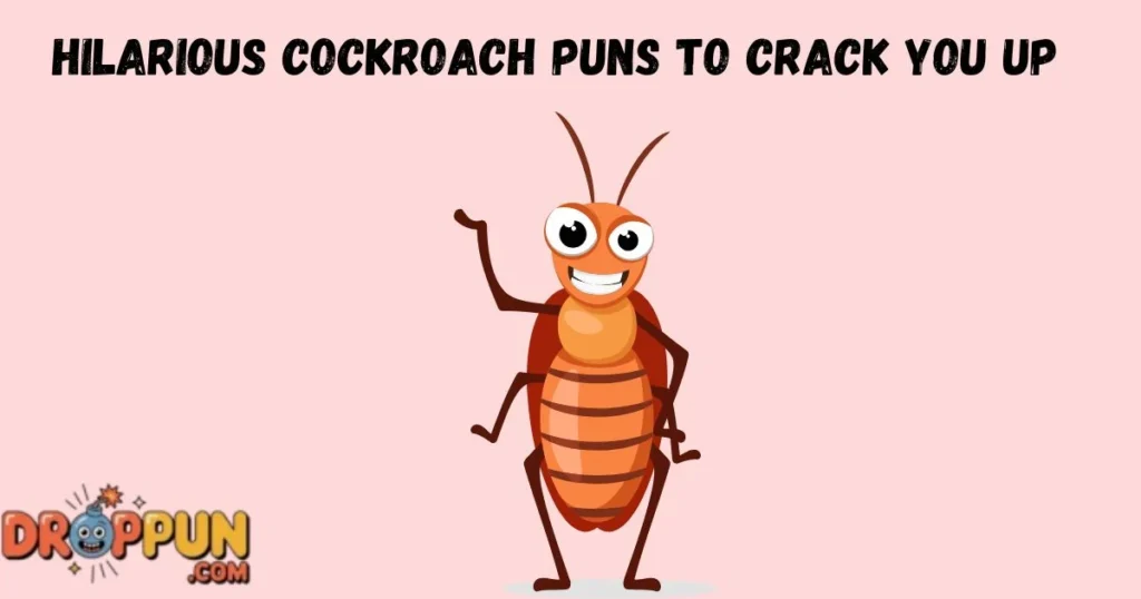Hilarious Cockroach Puns To Crack You Up