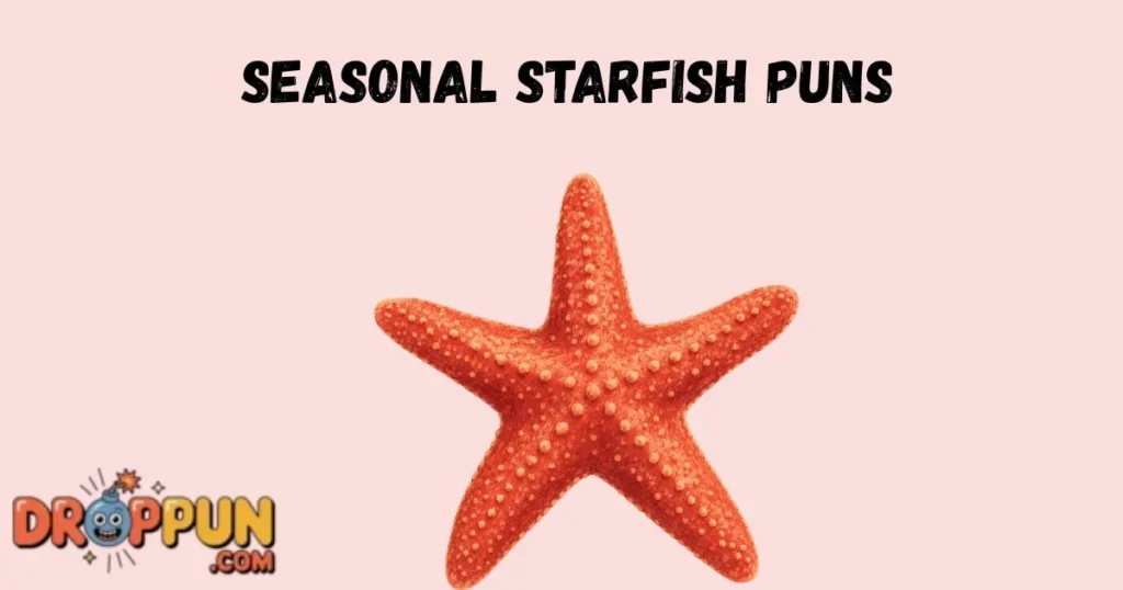 Seasonal Starfish Puns