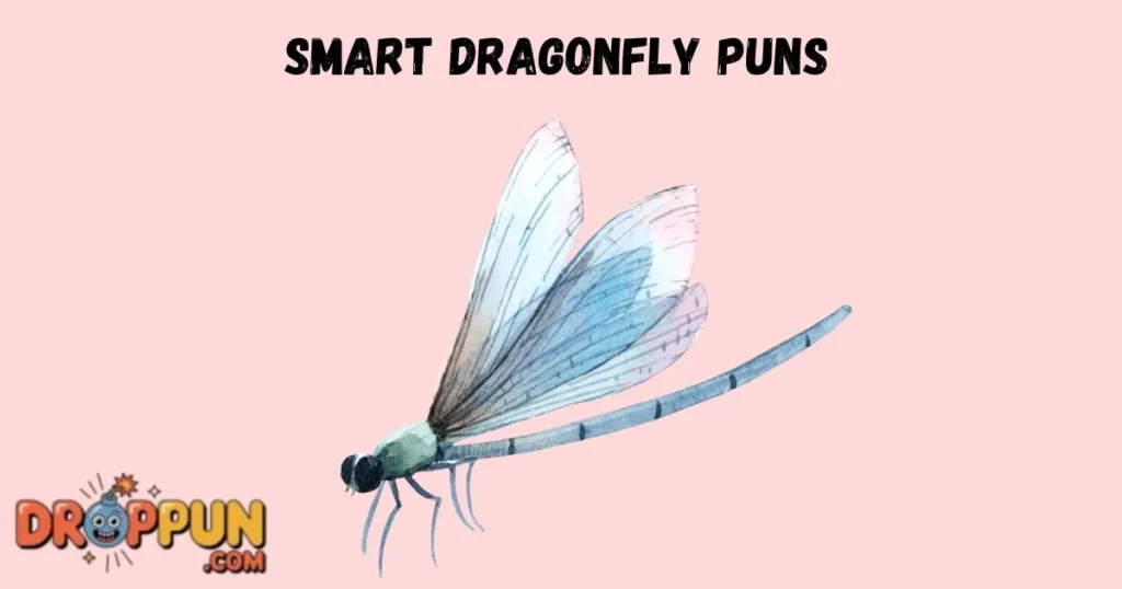 Smart Dragonfly Puns
