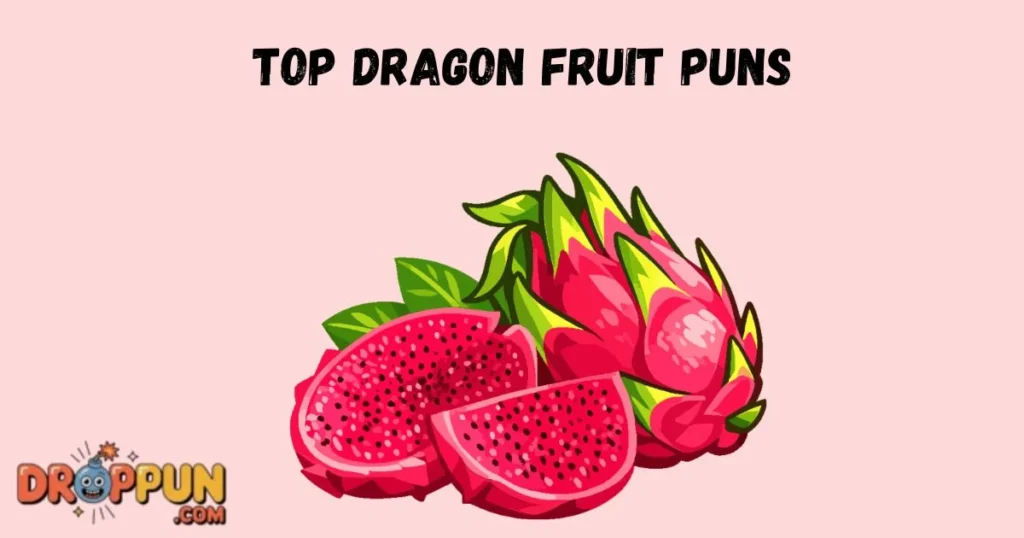 Top Dragon Fruit Puns